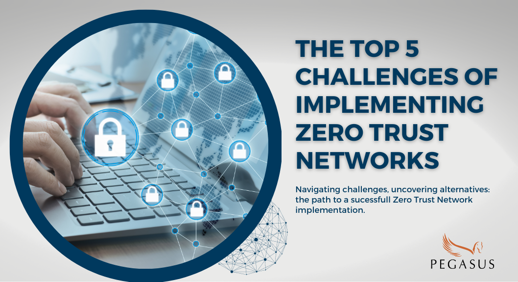 Top 5 Challenges of Implementing Zero Trust Networks